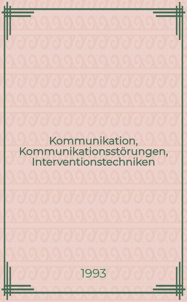 Kommunikation, Kommunikationsstörungen, Interventionstechniken : Eine formale Darstellung der Kommunikationstheorie von P. Watzlawick : Abh = Коммуникации,разрушение коммуникаций,техника инноваций.