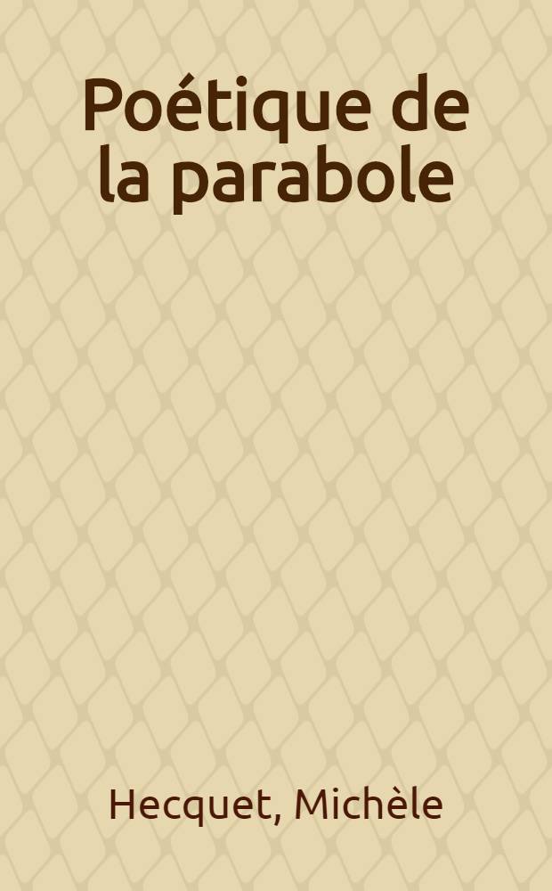 Poétique de la parabole : Les romans social. de George Sand, 1840-1845