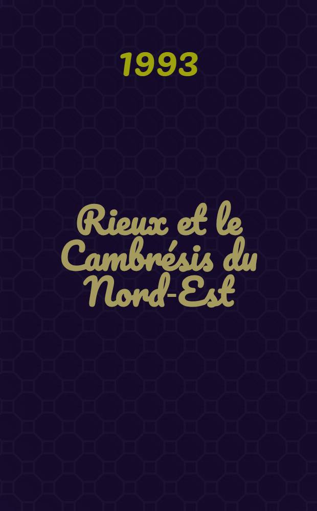 Rieux et le Cambrésis du Nord-Est : Éléments d'histoire = Рье и Камбрезис на Северо-востоке.