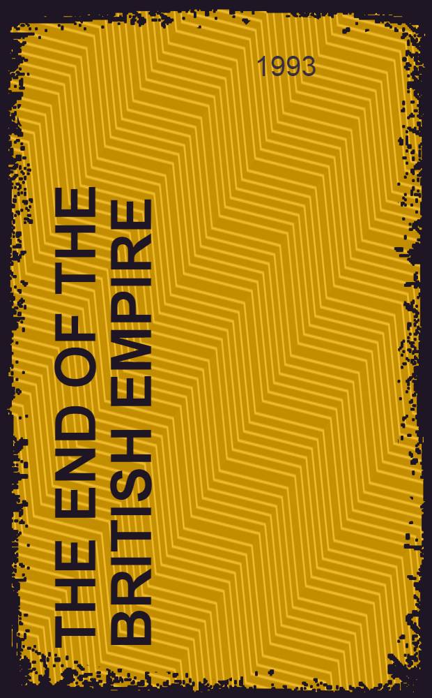 The end of the British empire : The hist. debate = Конец Британской империи.