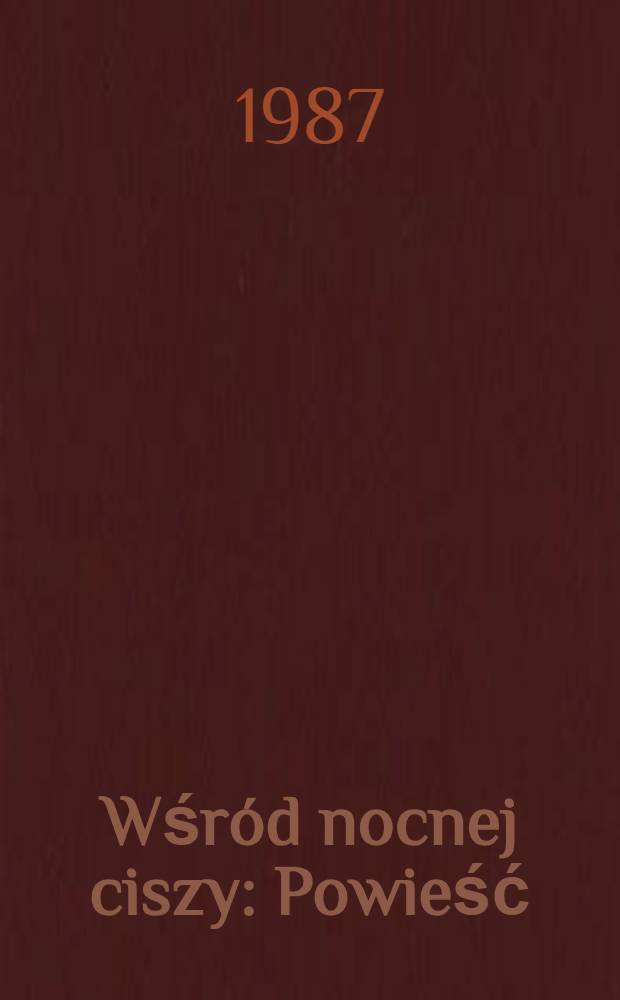 Wśród nocnej ciszy : Powieść
