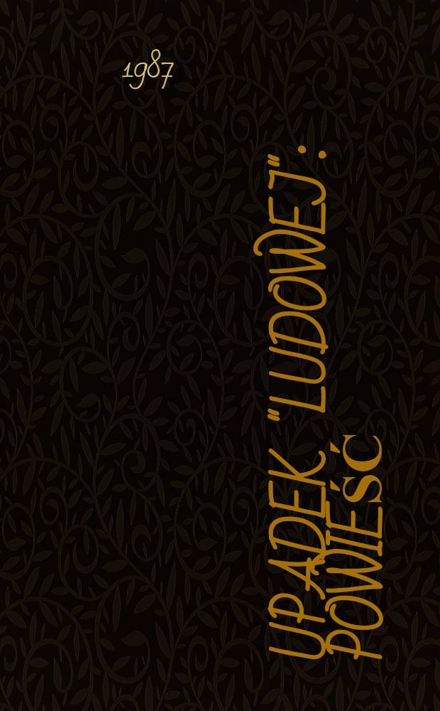 Upadek "Ludowej" : Powieść