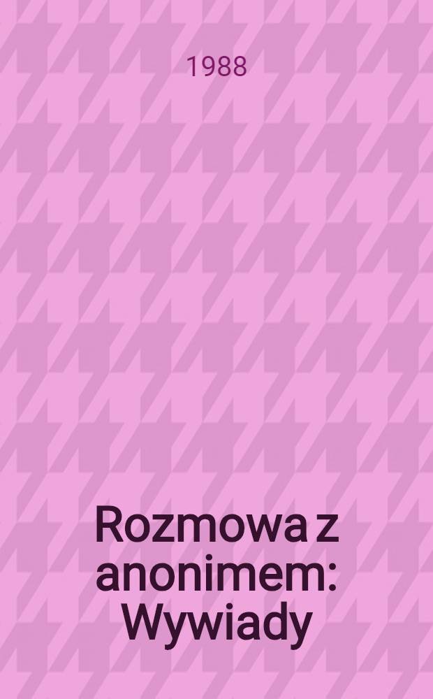 Rozmowa z anonimem : Wywiady