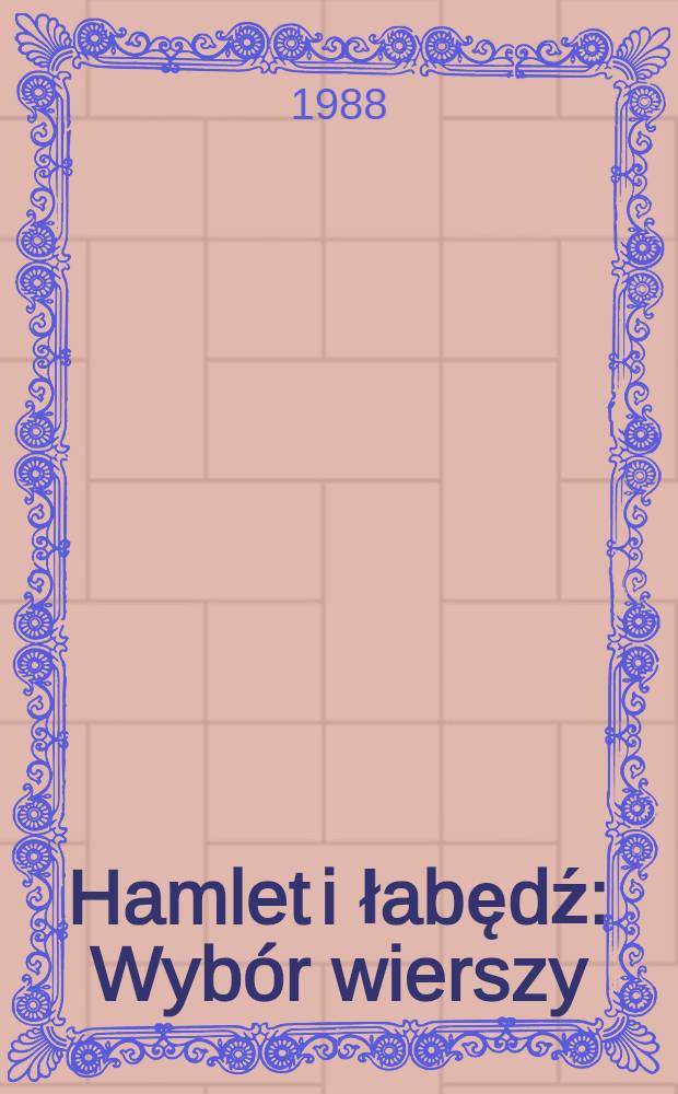 Hamlet i łabędź : Wyb&oacute;r wierszy