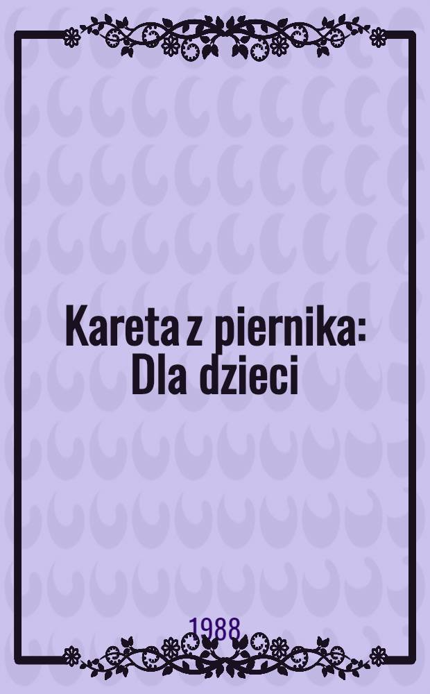 Kareta z piernika : Dla dzieci