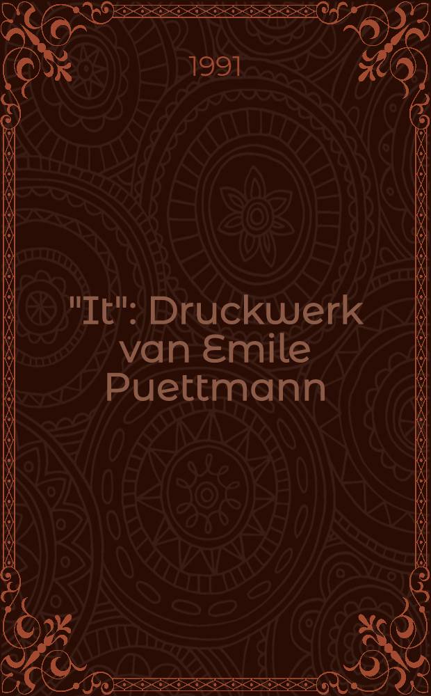 "It" : Druckwerk van Emile Puettmann : Verschijnt ter gelegenheid van de Overzichtstentoonstelling, Rijksmuseum Meermanno-Westreenianum / Museum van het boek = Графические работы Эмила Пюеттманна.