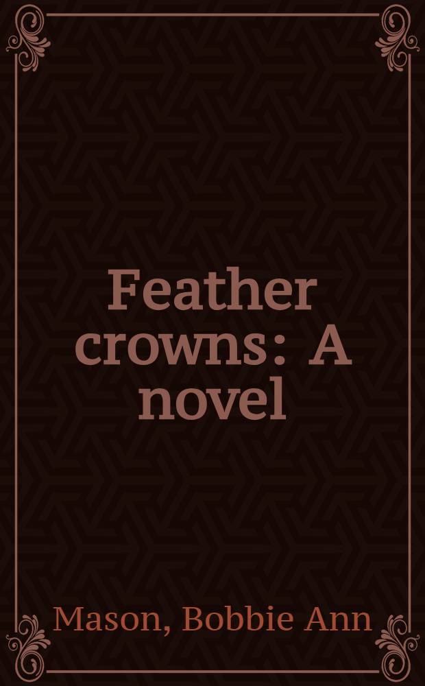 Feather crowns : A novel