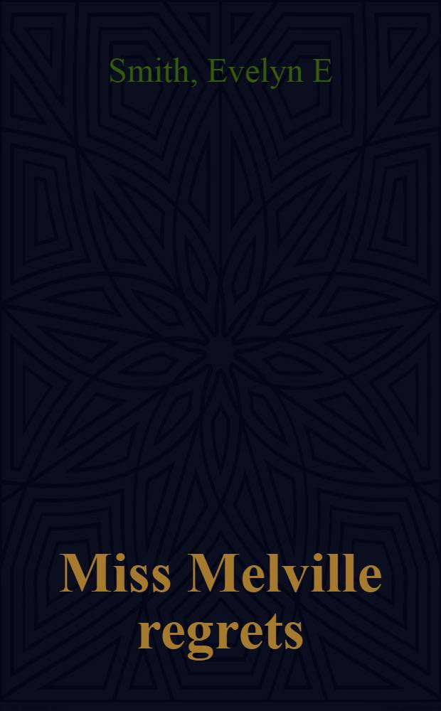 Miss Melville regrets : A novel