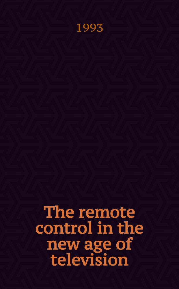 The remote control in the new age of television = Дистанционное управление в телевидении нового поколения.
