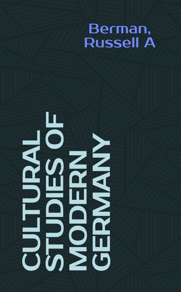 Cultural studies of modern Germany : History, representation a. nationhood = Культурное изучение современной Германии.