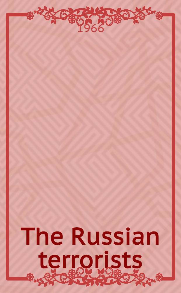 The Russian terrorists : The story of the narodniki = Российские террористы.