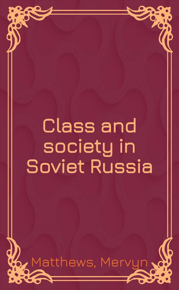 Class and society in Soviet Russia = Классы и общество в советской России.