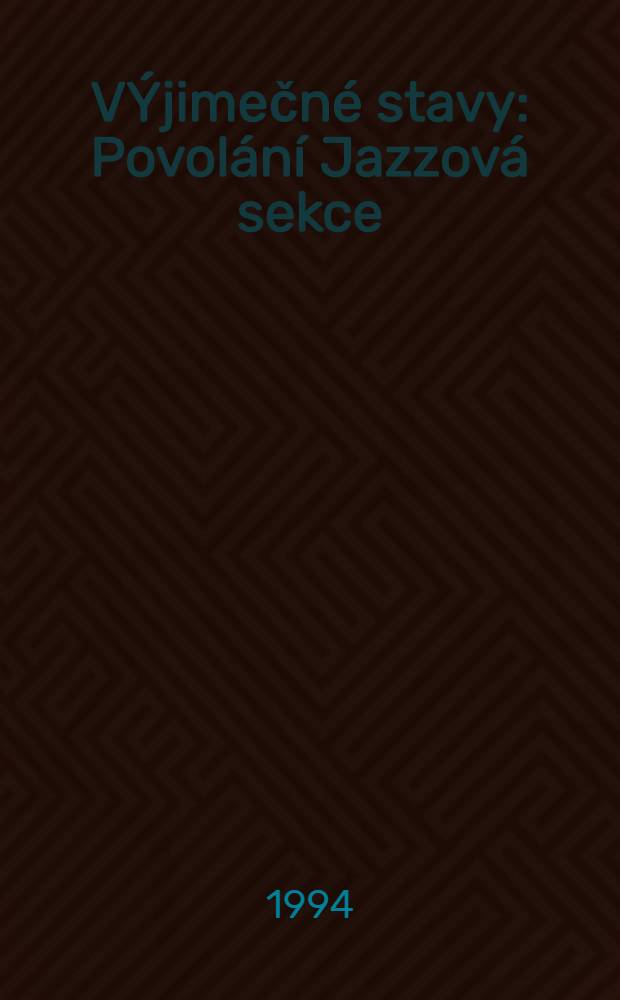 VÝjimečné stavy : Povolání Jazzová sekce = В виде исключения.Приглашение джазовой секции.