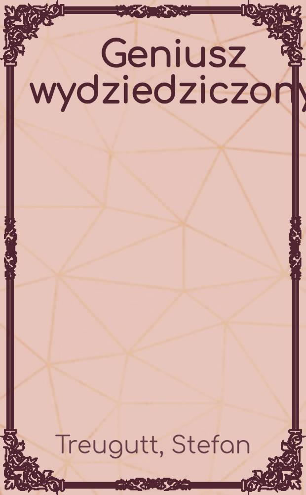 Geniusz wydziedziczony : Studia romantyczne i napoleońskie = Обездоленный гений. Изучение романтизма и образа Наполеона.