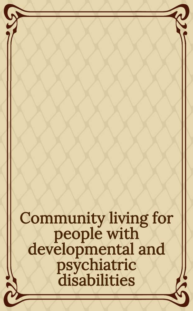 Community living for people with developmental and psychiatric disabilities = Cуществующее сообщество для людей с нарушением развития и психическими нарушениями..