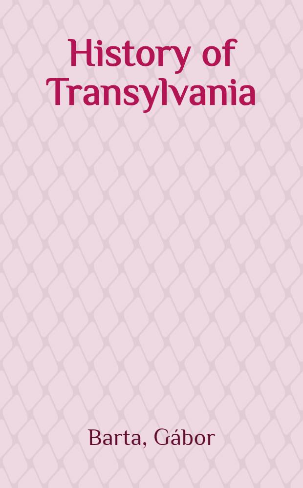 History of Transylvania = История Транссильвании.