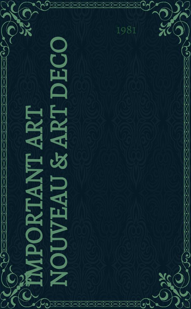 Important art nouveau & art deco : A cat. of publ. auction, New York, May 30, 1981 = Кристи. Известные произведения искусства арт нуво и арт деко.