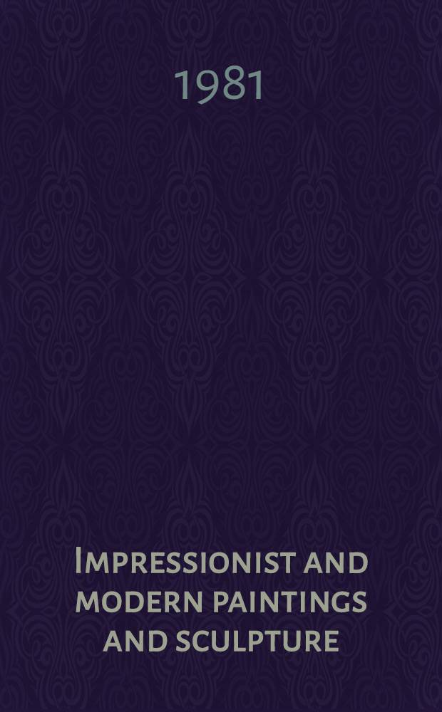Impressionist and modern paintings and sculpture : The properties of Mrs. Fernand Leval et al. : A cat. of publ. auction, New York, May 19, 1981 = Кристи. Импрессионистические и современные картины и скульптура.