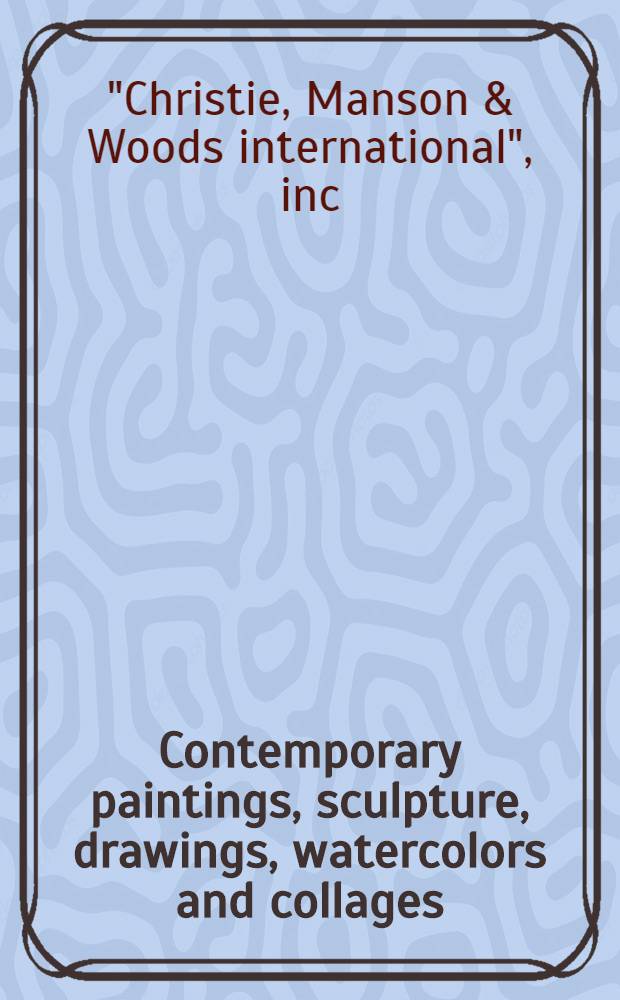 Contemporary paintings, sculpture, drawings, watercolors and collages : The properties of the Abrams family coll. a. from various sources : A cat. of publ. auction, New York, Nov. 12, 1982 = Кристи.Современные картины,скульптура,рисунки,акварели и коллажи.