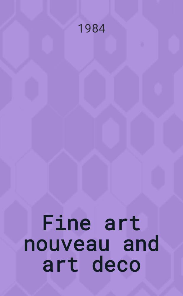 Fine art nouveau and art deco : The properties of an Engl. lady et al. : A cat. of publ. auction, New York, Sept. 29, 1984 = Кристи.. Известные произведения искусства арт нуво и арт деко.