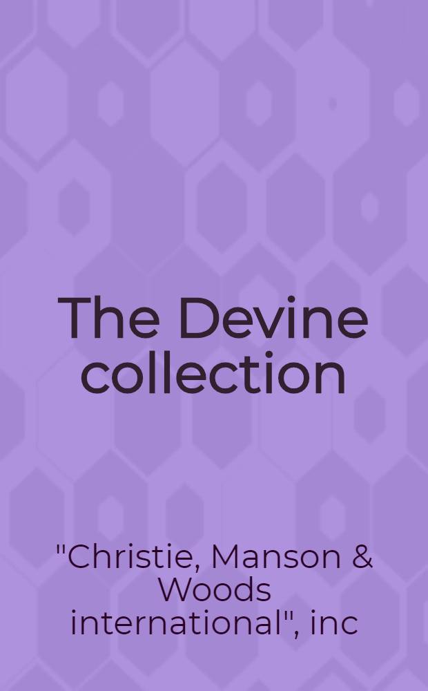 The Devine collection : A cat. of publ. auction, New York. = Кристи.Французская и английская фурнитура и произведения искусства,американские,книги,часы,стекло....