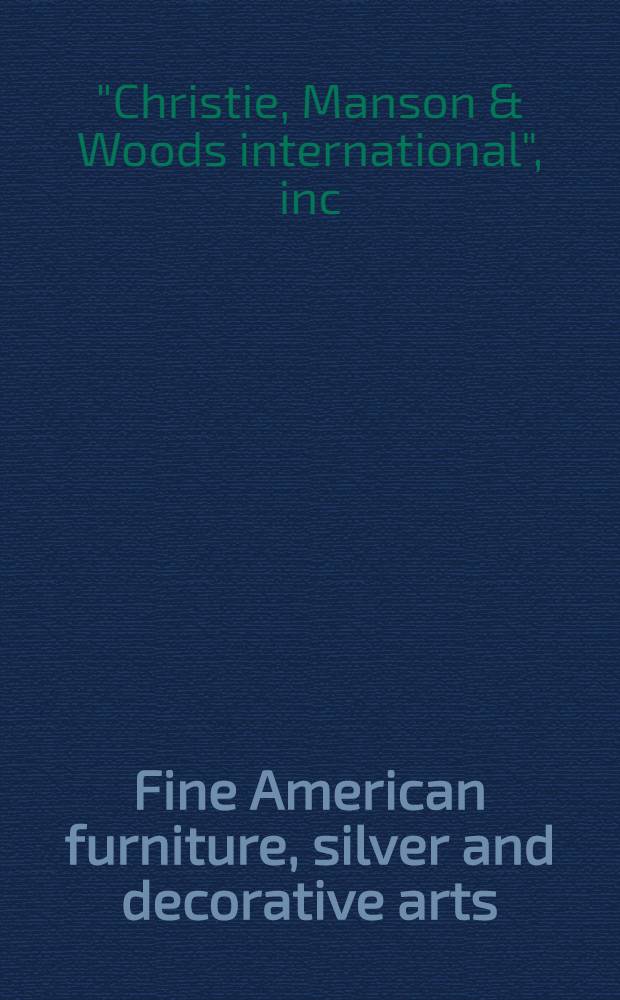 Fine American furniture, silver and decorative arts : Incl. the coll. of Mr. a. Mrs. Jess Pavey etc. : A cat. of publ. auction, New York, Oct. 2, 1982 = Кристи.Значительная американская фурнитура.Серебро и Декоративные искусства.