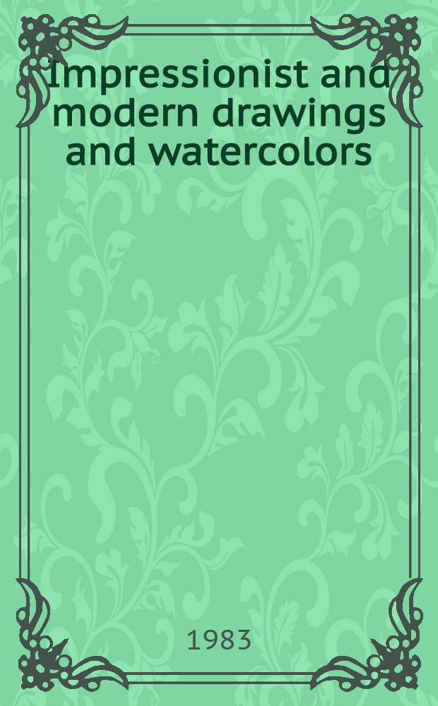 Impressionist and modern drawings and watercolors : The properties of Paul Mellon a. from various sources : A cat. of publ. auction, New York, Nov. 16, 1983 = Кристи.Импрессионистские и модерн рисунки и акварели.