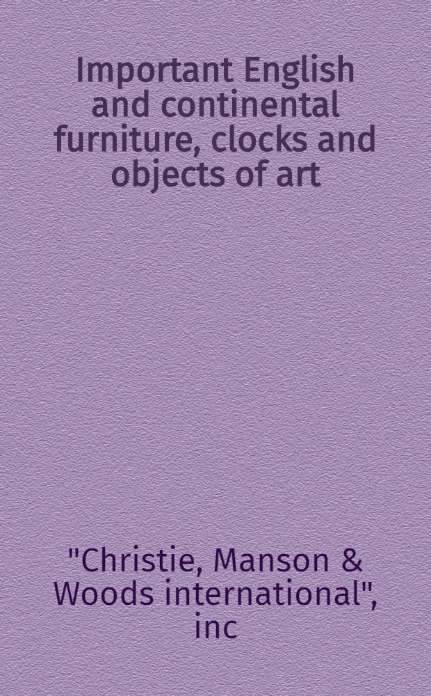 Important English and continental furniture, clocks and objects of art : The properties of Mrs. James Cromwell a. various sources : A cat. of publ. auction, New York, Oct. 29, 1983 = Кристи.Значительная английская и континентальная фурнитура,часы и произведения искусства.