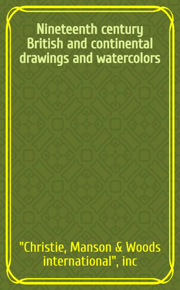 Nineteenth century British and continental drawings and watercolors : The properties of the Ames family a. from various sources : A cat. of publ. auction, New York, Febr. 23, 1983 = Кристи. Британские и контпнентальные рисунки и акварели 19в.