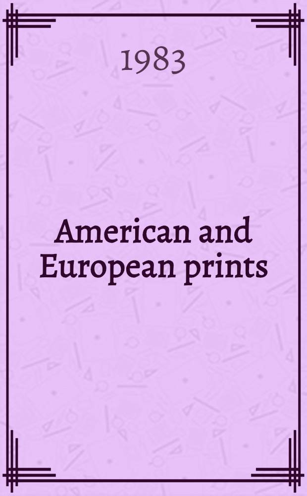 American and European prints : The properties of the estate of Alfred H. Barr, Jr. a. from various sources : A cat. of publ. auction, New York, March 9, 1983 = Кристи. Американские и европейские гравюры.