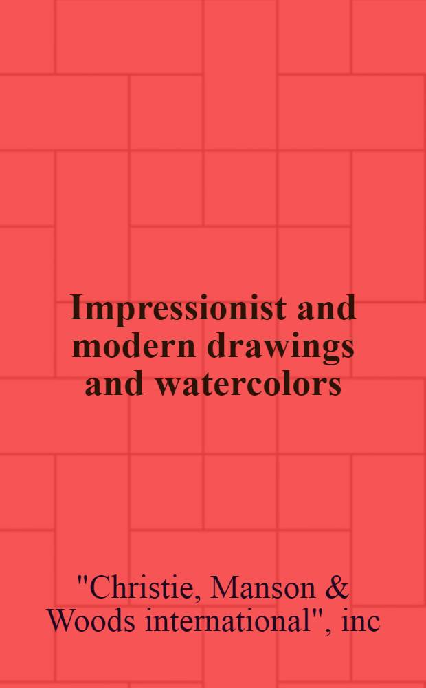 Impressionist and modern drawings and watercolors : The properties of Mr. David Borowitz et al. : A cat. of publ. auction, New York, May 21, 1981 = Кристи. Импрессионистические и современные рисунки и акварели.