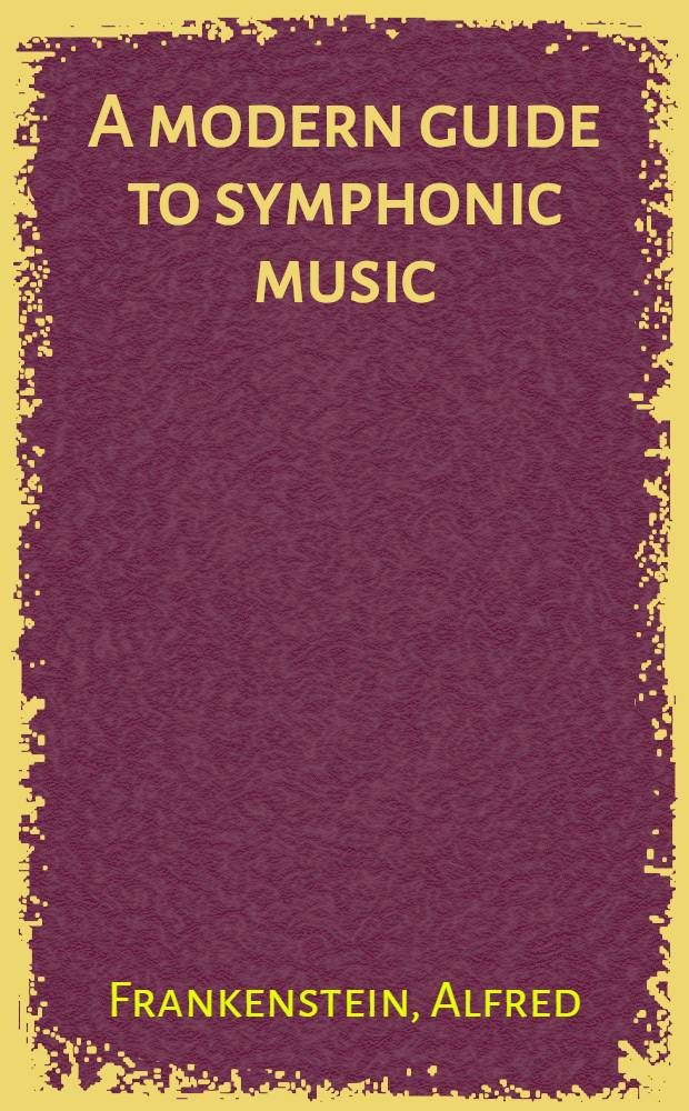 A modern guide to symphonic music = Современный справочник симфонической музыки.