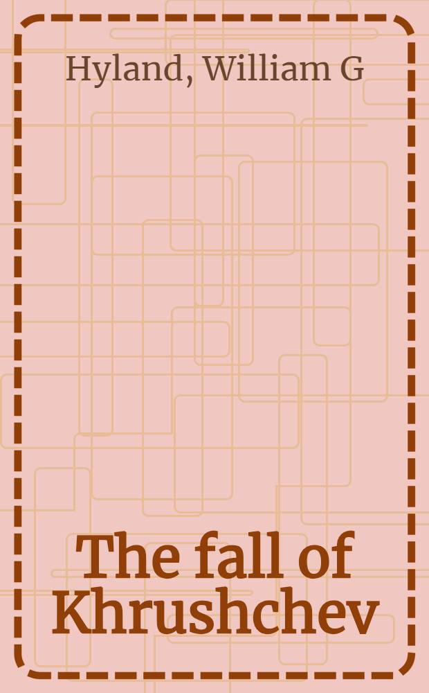 The fall of Khrushchev = Падение Хрущева.