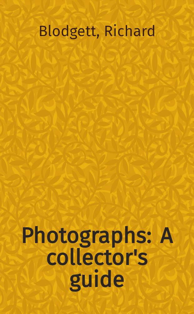 Photographs : A collector's guide : A complete handb. for buying fine photographs = Фотографии:справочник коллекционера.