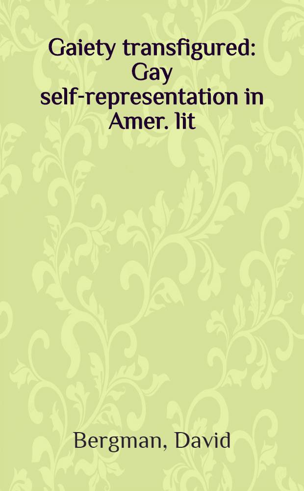 Gaiety transfigured : Gay self-representation in Amer. lit = Видоизменённое веселье.