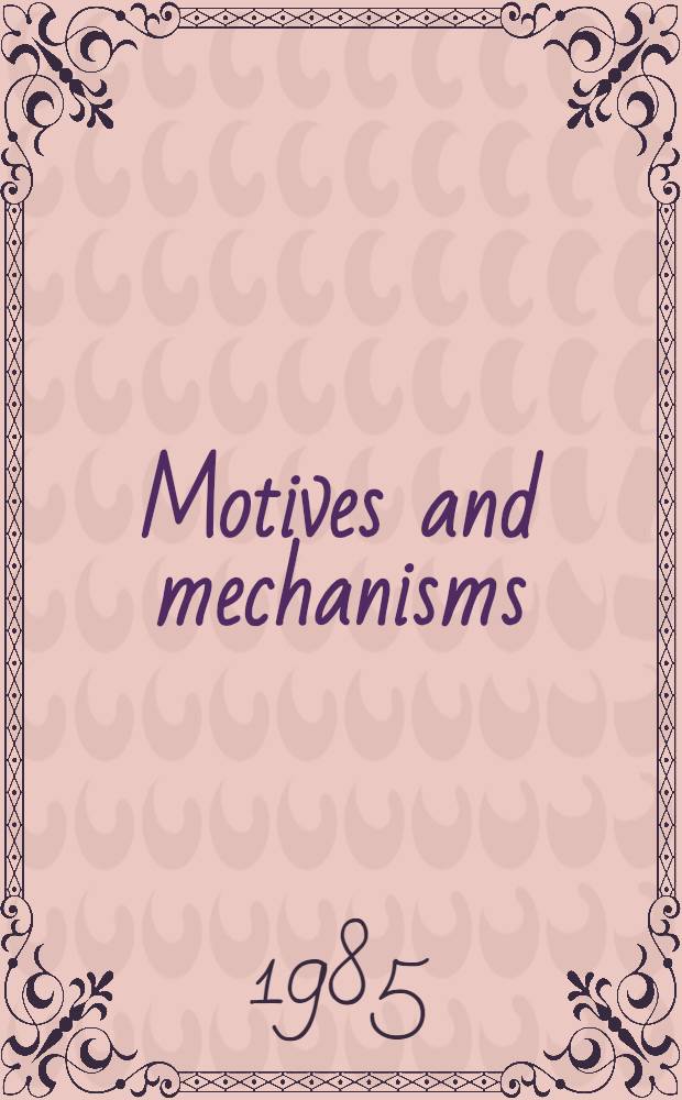 Motives and mechanisms : An introd. to the psychology of action = Мотивы и механизмы. Введение в психологию действия.
