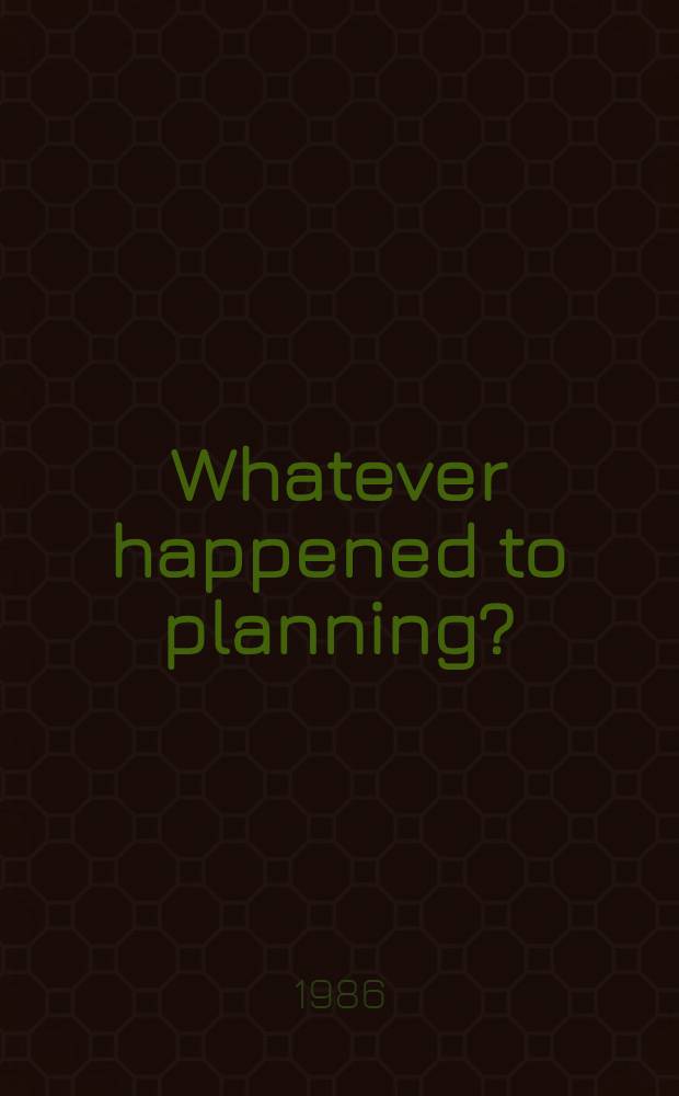 Whatever happened to planning? = Что случилось с планированием?.