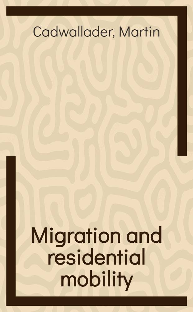 Migration and residential mobility : Macro a. micro approaches = Миграция и мобильность. Макро- и микроанализ.