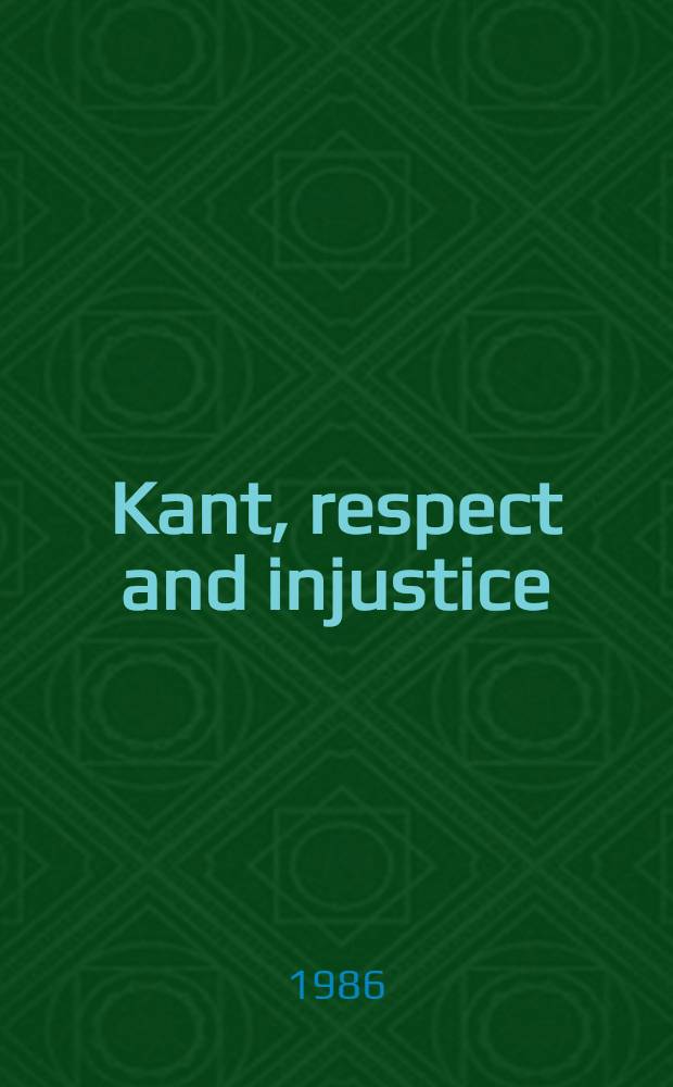 Kant, respect and injustice : The limits of liberal moral theory = Кант,уважение и несправедливость. Границы либеральной этической теории.