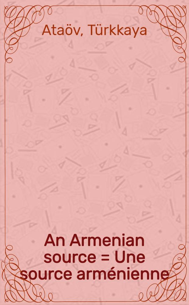 An Armenian source = Une source arménienne = Eine armenische Quelle : Hovhannes Katchaznouni = Армянский источник.