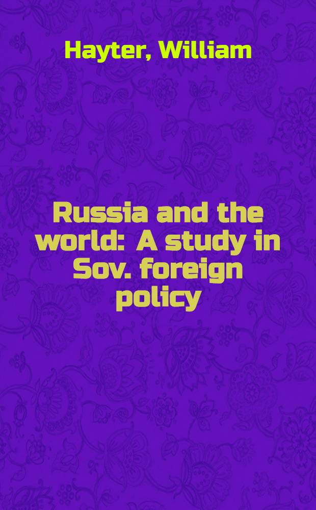 Russia and the world : A study in Sov. foreign policy = Россия и мир. Изучение советской внешней политики.