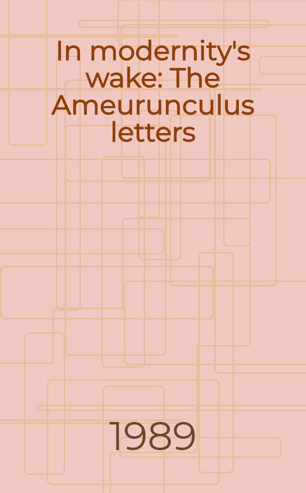 In modernity's wake : The Ameurunculus letters = Пробуждение в модернизме.