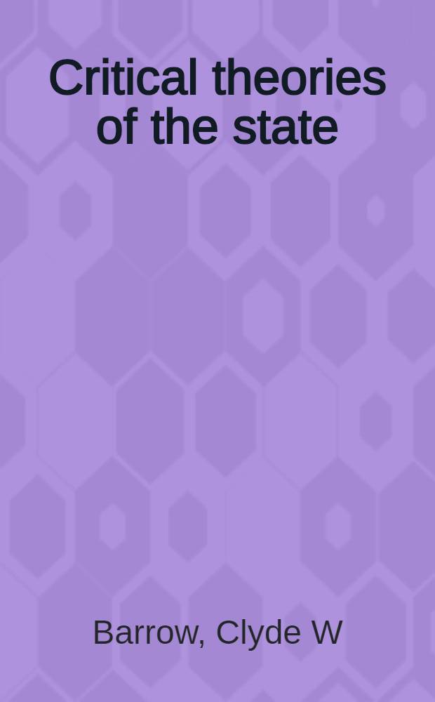 Critical theories of the state : Marxist, Neo-Marxist, Post-Marxist = Критические теории государства.