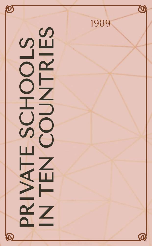 Private schools in ten countries : Policy a. practice = Частные школы в 10 странах.