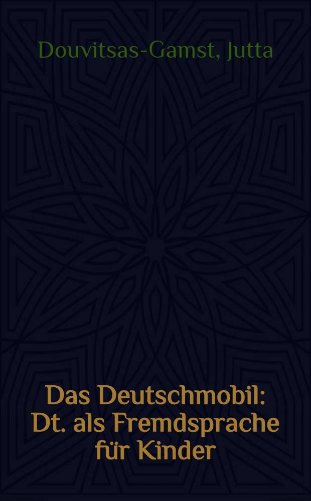 Das Deutschmobil : Dt. als Fremdsprache für Kinder : Lehrbuch