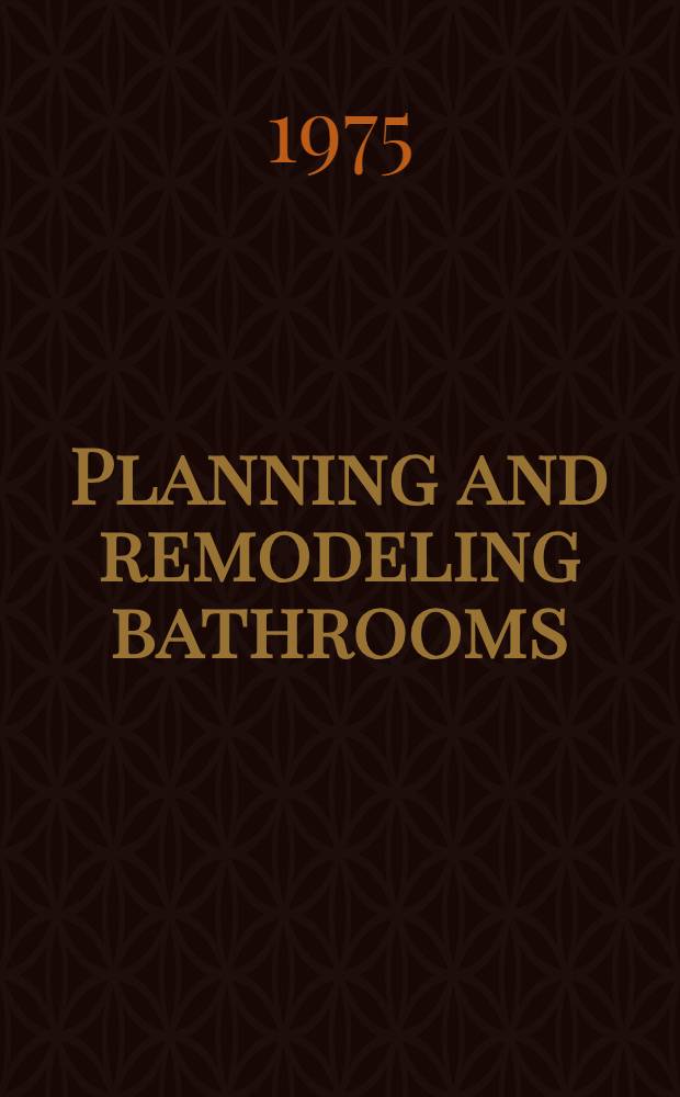 Planning and remodeling bathrooms = Планировка и реконструкция ванн.