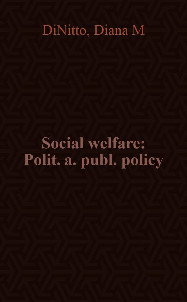 Social welfare : Polit. a. publ. policy = Социальное благополучие. Политическая деятельность и общественная политика.