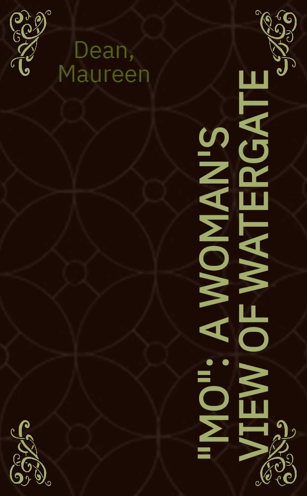 "Mo" : A woman's view of Watergate = "Мо". Женский взгляд на Уотергейт.