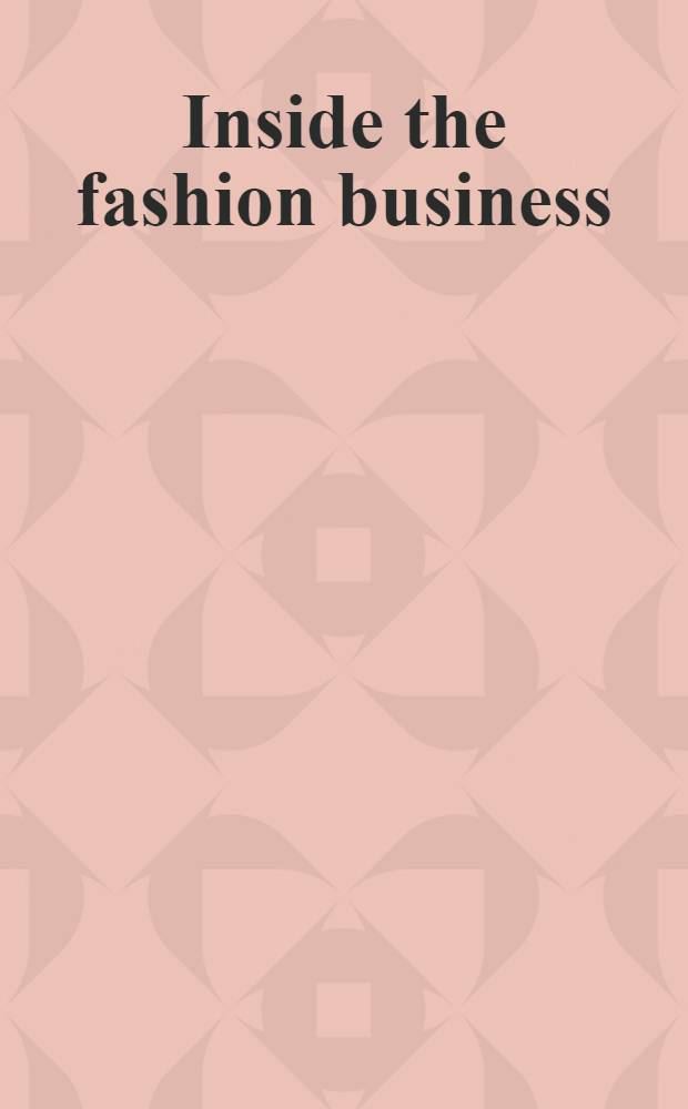 Inside the fashion business : Text a. readings = Внутри биэнеса моды .