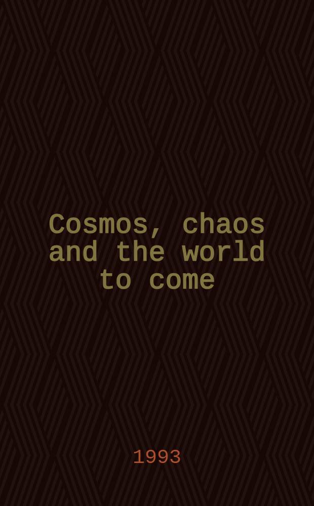 Cosmos, chaos and the world to come : The ancient roots of apocalyptic faith = Космос,хаос и грядущий мир. Древние корни апокалипса.